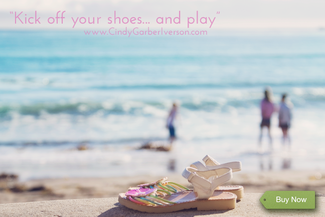 Kick off your shoes and play-Cindy Garber Iverson